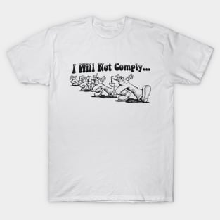 I Will Not Comply T-Shirt